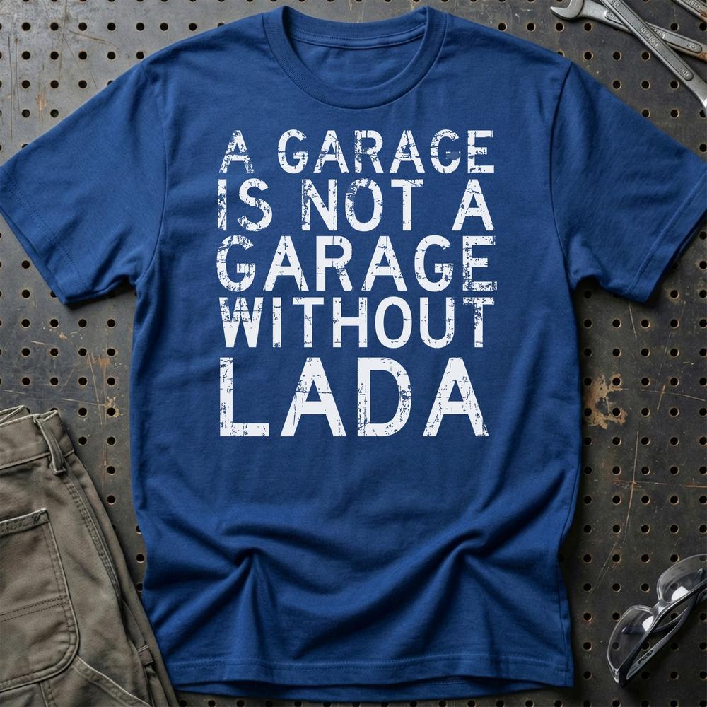Lada - A Garage Is Not A Garage Without Lada - Unisex T-Shirt , Bomuld-Beklædning-Lada-Blå Royal-S-Garage Culture Shop- garage - man cave - merchandise