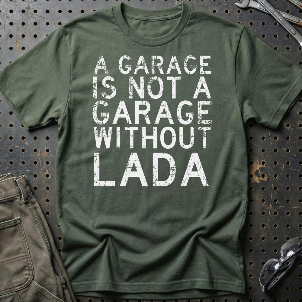 Lada - A Garage Is Not A Garage Without Lada - Unisex T-Shirt , Bomuld-Beklædning-Lada-Grøn Militær-S-Garage Culture Shop- garage - man cave - merchandise