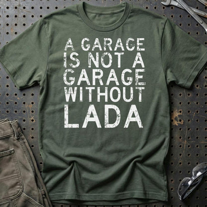 Lada - A Garage Is Not A Garage Without Lada - Unisex T-Shirt , Bomuld-Beklædning-Lada-Grøn Militær-S-Garage Culture Shop- garage - man cave - merchandise