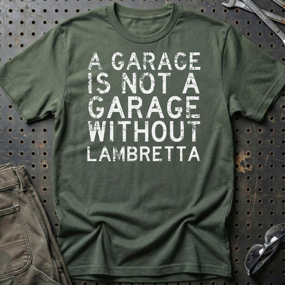 Lambretta - A Garage Is Not A Garage Without Lambretta T-Shirt-Beklædning-Lambretta-Grøn Militær-S-Garage Culture Shop- garage - man cave - merchandise