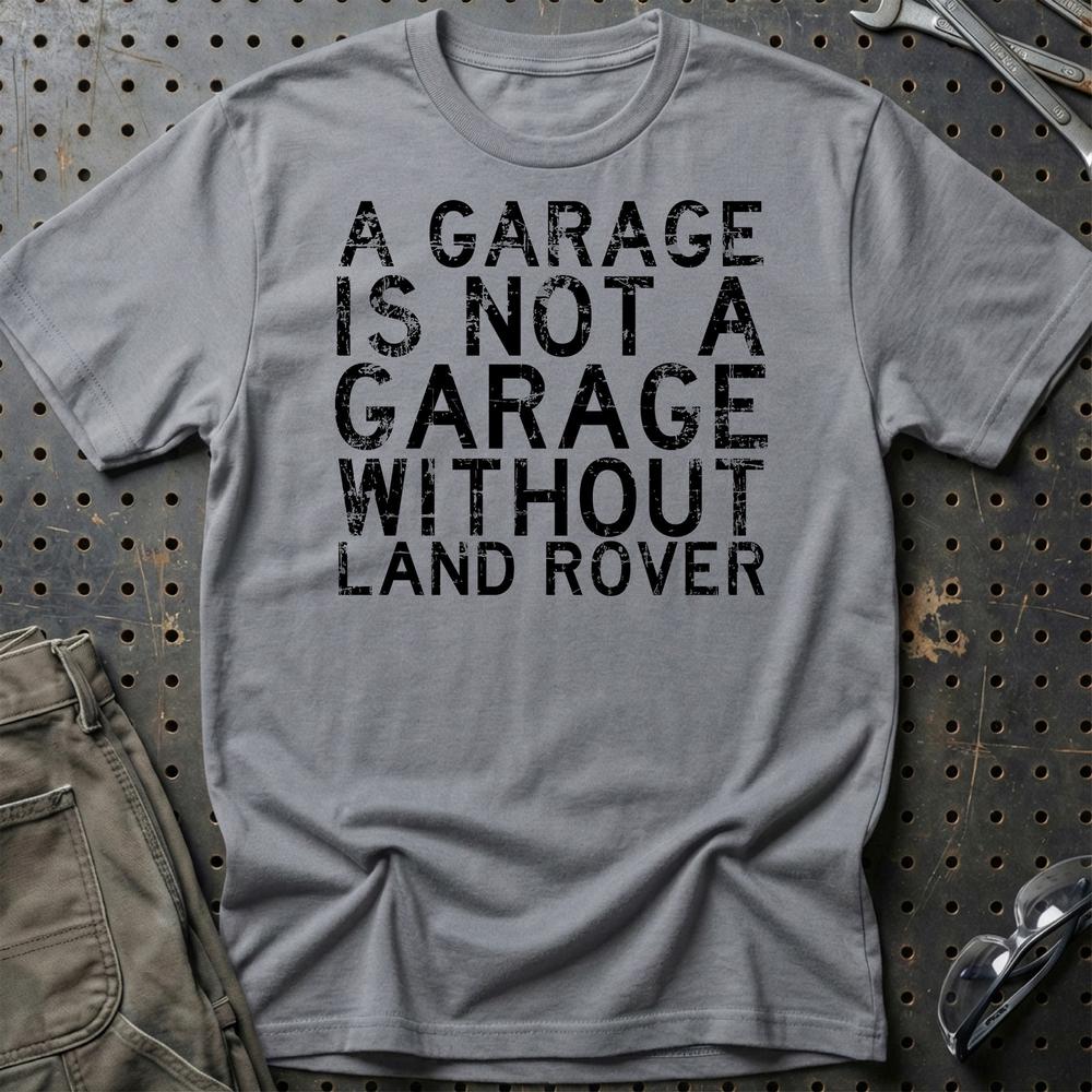 Land Rover A Garage Is Not A Garage Without Land Rover Unisex T-Shirt , Bomuld-Beklædning-Land Rover-Grå Sport-S-Garage Culture Shop- garage - man cave - merchandise