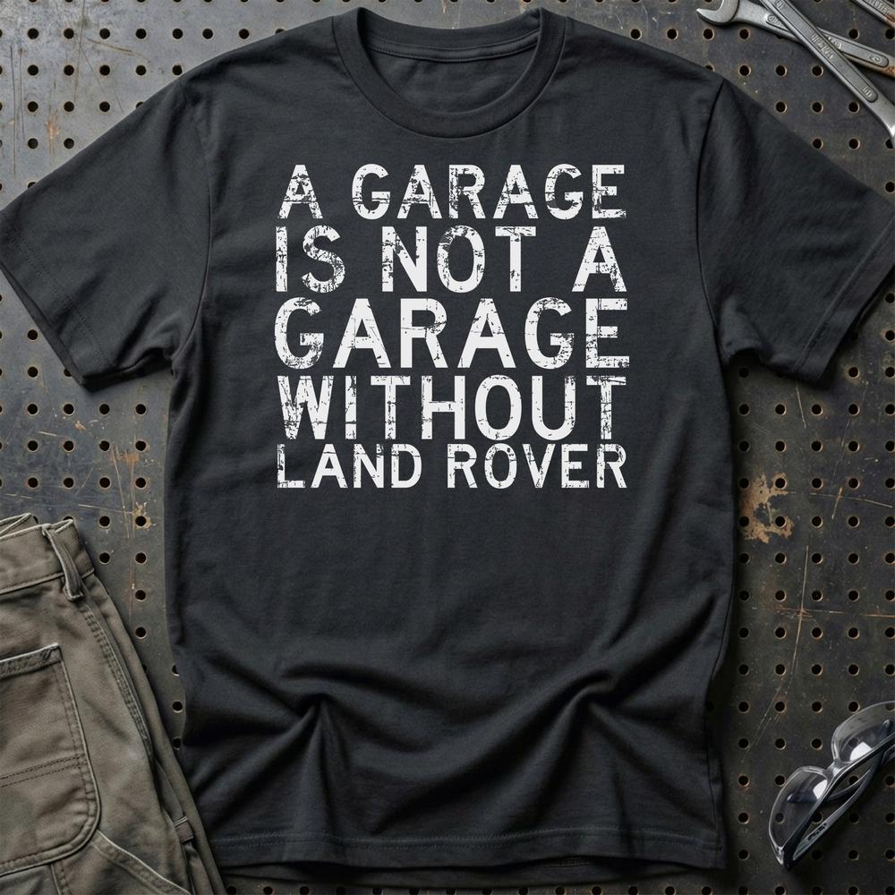 Land Rover A Garage Is Not A Garage Without Land Rover Unisex T-Shirt , Bomuld-Beklædning-Land Rover-Sort-S-Garage Culture Shop- garage - man cave - merchandise
