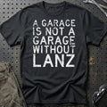 Lanz - A Garage Is Not A Garage Without Lanz T-Shirt-Beklædning-Lanz-Sort-S-Garage Culture Shop- garage - man cave - merchandise