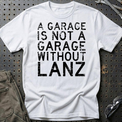 Lanz - A Garage Is Not A Garage Without Lanz - Unisex T-Shirt , Bomuld-Beklædning-Lanz-Hvid-S-Garage Culture Shop- garage - man cave - merchandise