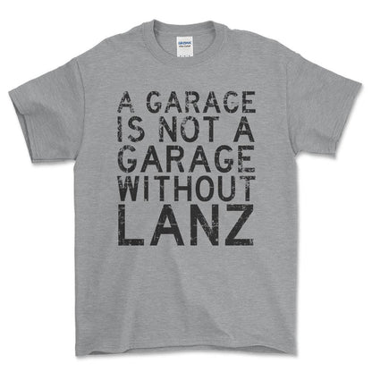 Lanz - A Garage Is Not A Garage Without Lanz - Unisex T-Shirt , Bomuld-Beklædning-Lanz-Grå Sport-S-Forside-Garage Culture Shop- garage - man cave - merchandise