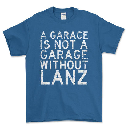 Lanz - A Garage Is Not A Garage Without Lanz - Unisex T-Shirt , Bomuld-Beklædning-Lanz-Blå Royal-S-Forside-Garage Culture Shop- garage - man cave - merchandise