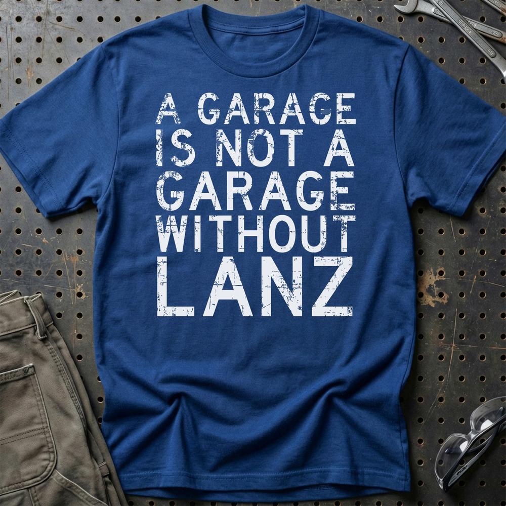 Lanz - A Garage Is Not A Garage Without Lanz - Unisex T-Shirt , Bomuld-Beklædning-Lanz-Blå Royal-S-Garage Culture Shop- garage - man cave - merchandise
