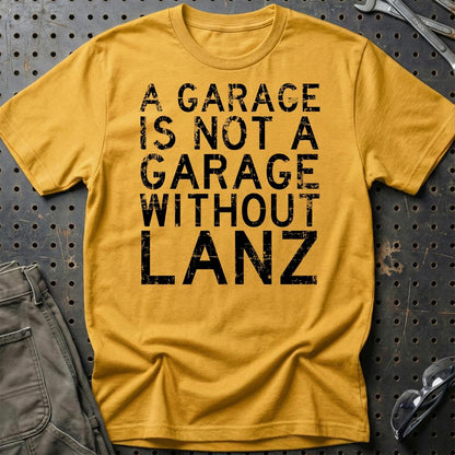 Lanz - A Garage Is Not A Garage Without Lanz - Unisex T-Shirt , Bomuld-Beklædning-Lanz-Guld-S-Garage Culture Shop- garage - man cave - merchandise