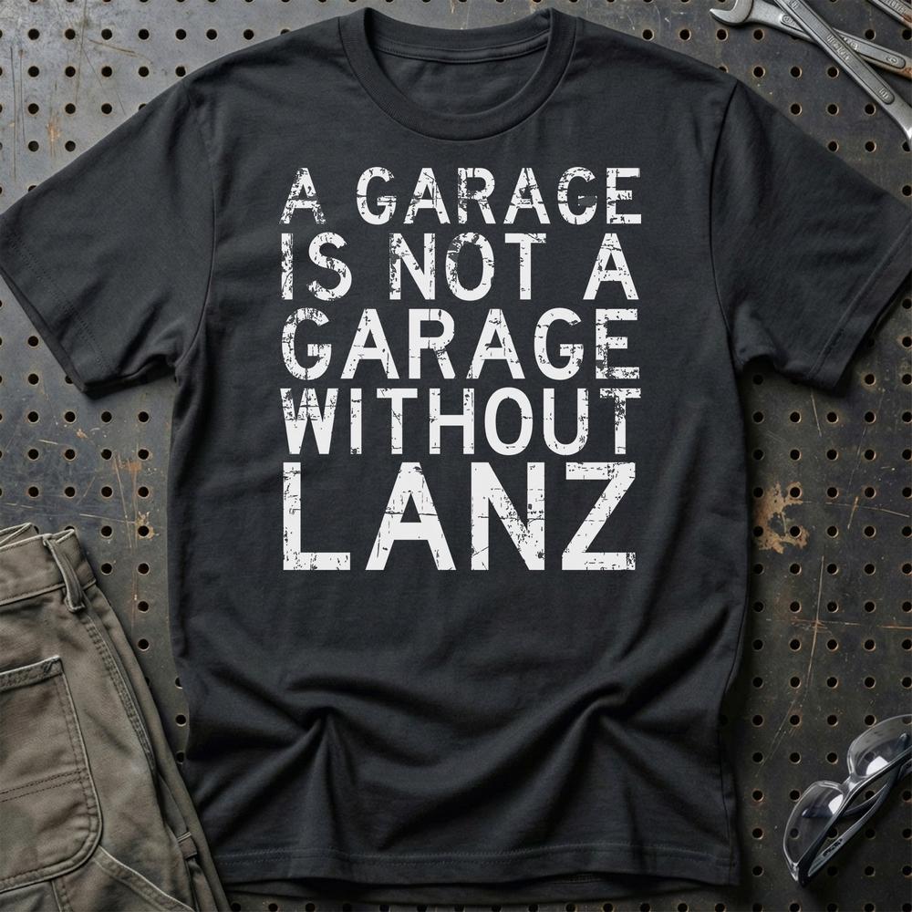 Lanz - A Garage Is Not A Garage Without Lanz - Unisex T-Shirt , Bomuld-Beklædning-Lanz-Sort-S-Garage Culture Shop- garage - man cave - merchandise