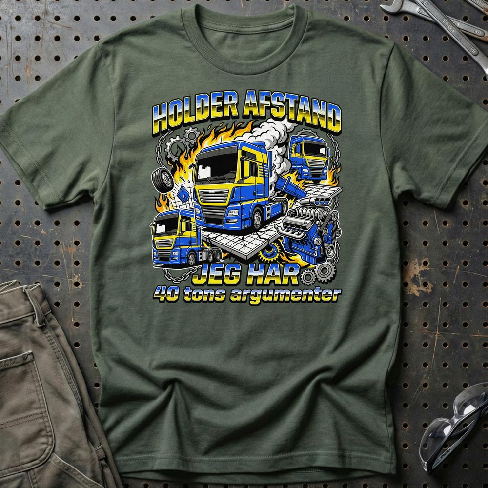 Lastbilchauffør Holder Afstand, Jeg Har 40 Tons Argumenter - Unisex T-Shirt , Bomuld-Beklædning-Garage Culture-Grøn Militær-S-Garage Culture Shop- garage - man cave - merchandise