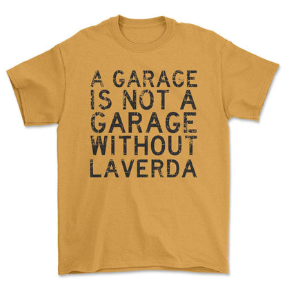 Laverda - A Garage Is Not A Garage Without Laverda - Unisex T-Shirt , Bomuld-Beklædning-Laverda-Guld-S-Forside-Garage Culture Shop- garage - man cave - merchandise