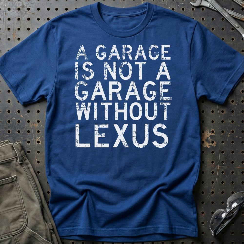 Lexus - A Garage Is Not A Garage Without Lexus T-Shirt-Beklædning-Lexus-Blå Royal-S-Garage Culture Shop- garage - man cave - merchandise