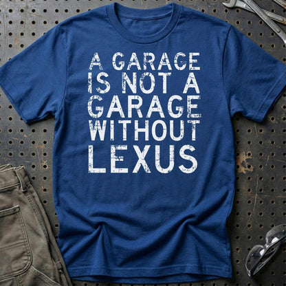 Lexus - A Garage Is Not A Garage Without Lexus - Unisex T-Shirt , Bomuld-Beklædning-Lexus-Blå Royal-S-Garage Culture Shop- garage - man cave - merchandise