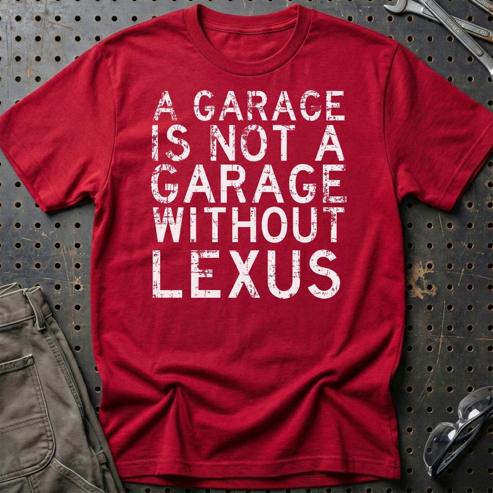 Lexus - A Garage Is Not A Garage Without Lexus - Unisex T-Shirt , Bomuld-Beklædning-Lexus-Rød-S-Garage Culture Shop- garage - man cave - merchandise