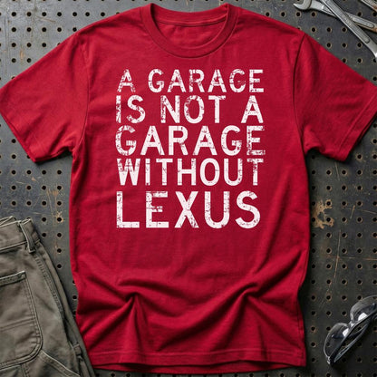 Lexus - A Garage Is Not A Garage Without Lexus - Unisex T-Shirt , Bomuld-Beklædning-Lexus-Rød-S-Garage Culture Shop- garage - man cave - merchandise