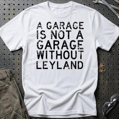 Leyland - A Garage Is Not A Garage Without Leyland - Unisex T-Shirt , Bomuld-Beklædning-Leyland-Hvid-S-Garage Culture Shop- garage - man cave - merchandise