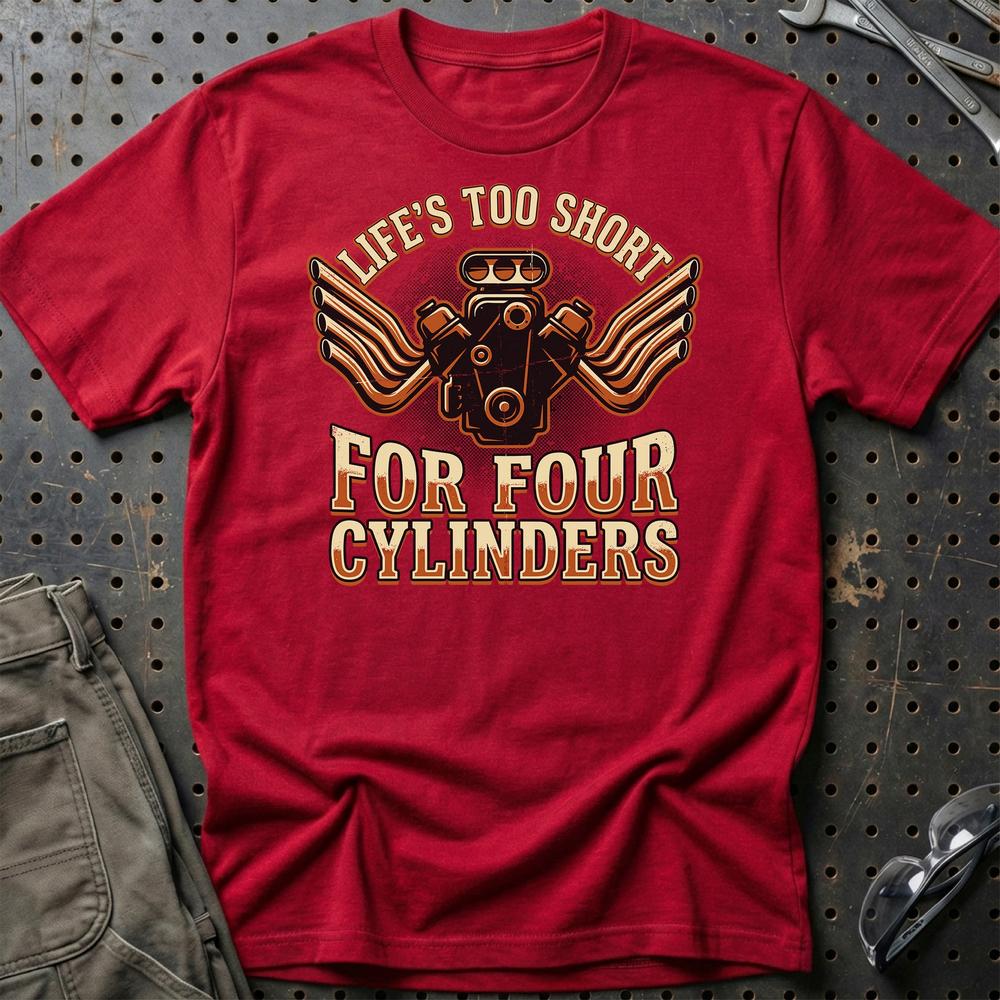 Life’s Too Short for Four Cylinders V8 Muscle Car T-Shirt-Beklædning-Garage Culture-Rød-S-Garage Culture Shop- garage - man cave - merchandise