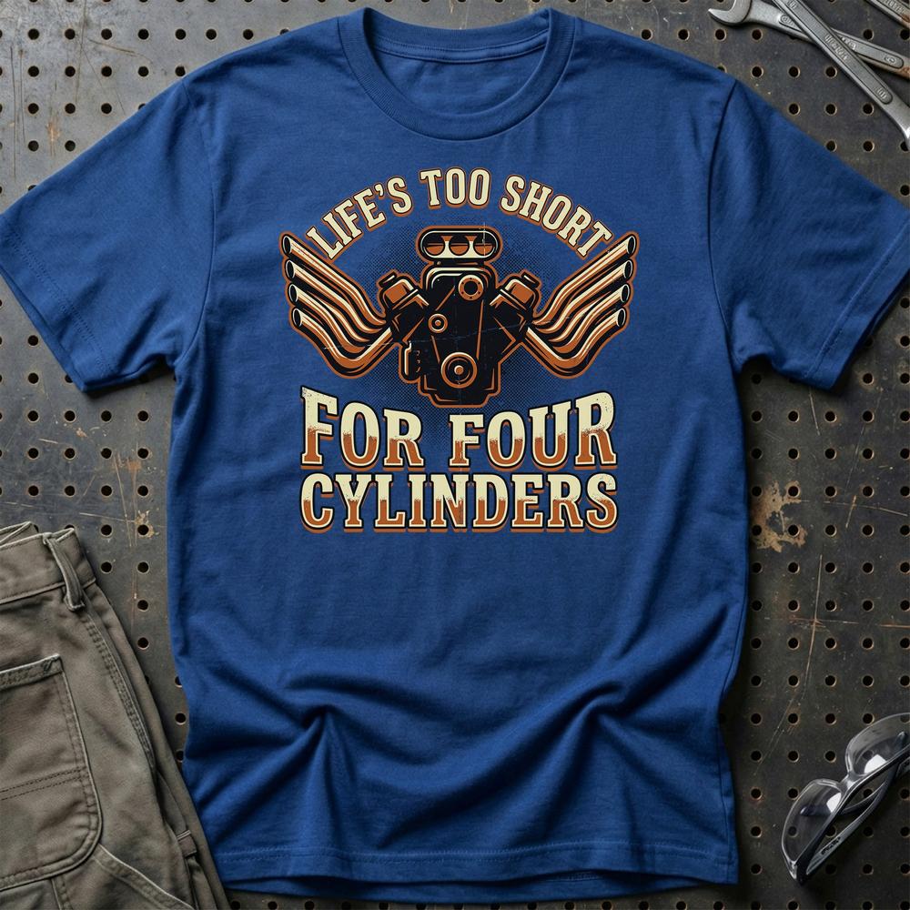 Life’s Too Short for Four Cylinders V8 Muscle Car - Unisex T-Shirt , Bomuld-Beklædning-Garage Culture-Blå Royal-S-Garage Culture Shop- garage - man cave - merchandise