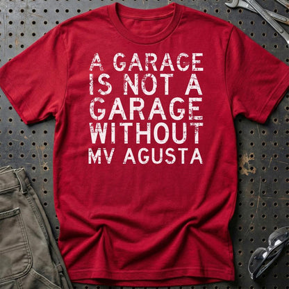 MV Agusta - A Garage Is Not A Garage Without MV Agusta - Unisex T-Shirt , Bomuld-Beklædning-MV Agusta-Rød-S-Garage Culture Shop- garage - man cave - merchandise