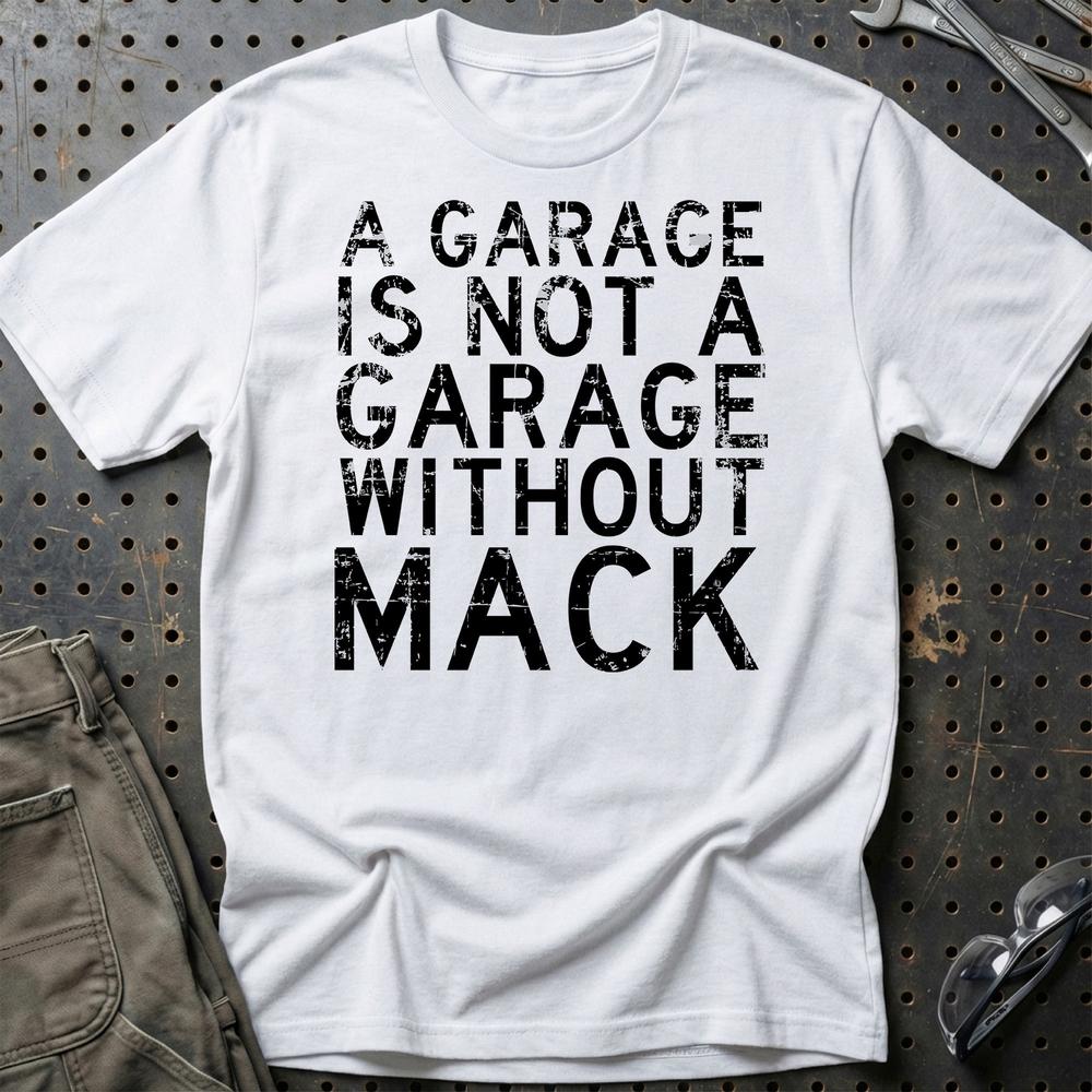 Mack - A Garage Is Not A Garage Without Mack T-Shirt-Beklædning-Mack-Hvid-S-Garage Culture Shop- garage - man cave - merchandise
