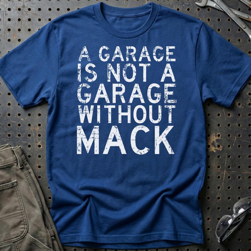 Mack - A Garage Is Not A Garage Without Mack T-Shirt-Beklædning-Mack-Blå Royal-S-Garage Culture Shop- garage - man cave - merchandise