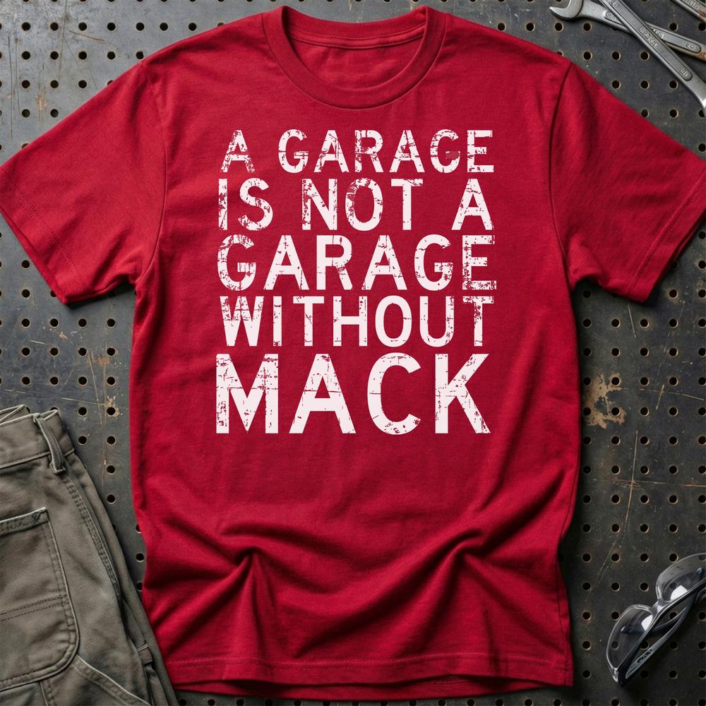 Mack - A Garage Is Not A Garage Without Mack T-Shirt-Beklædning-Mack-Rød-S-Garage Culture Shop- garage - man cave - merchandise