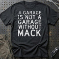 Mack - A Garage Is Not A Garage Without Mack T-Shirt-Beklædning-Mack-Sort-S-Garage Culture Shop- garage - man cave - merchandise