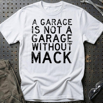Mack - A Garage Is Not A Garage Without Mack - Unisex T-Shirt , Bomuld-Beklædning-Mack-Hvid-S-Garage Culture Shop- garage - man cave - merchandise