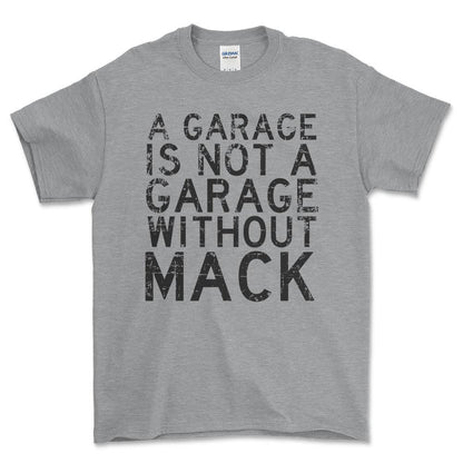 Mack - A Garage Is Not A Garage Without Mack - Unisex T-Shirt , Bomuld-Beklædning-Mack-Grå Sport-S-Forside-Garage Culture Shop- garage - man cave - merchandise