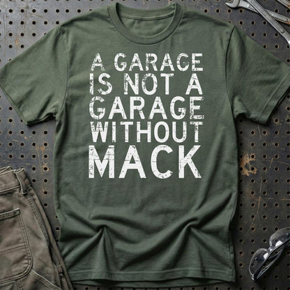 Mack - A Garage Is Not A Garage Without Mack - Unisex T-Shirt , Bomuld-Beklædning-Mack-Grøn Militær-S-Garage Culture Shop- garage - man cave - merchandise