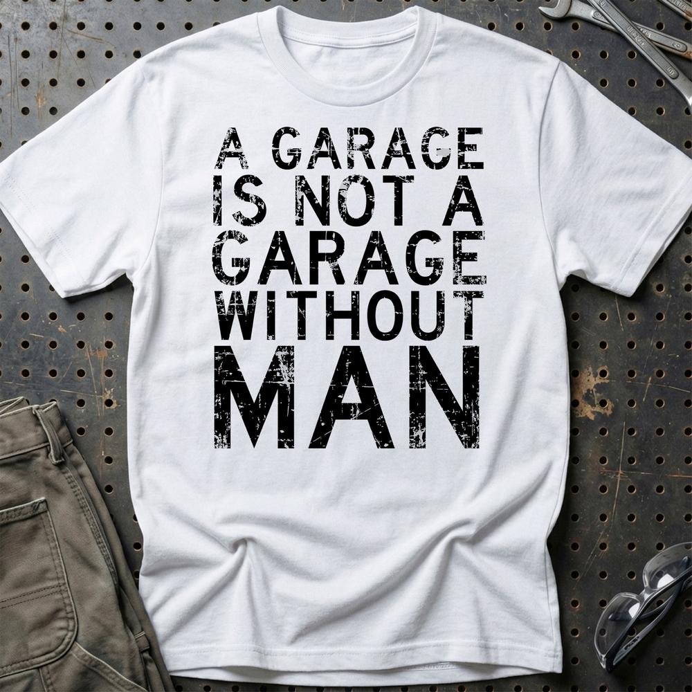 Man - A Garage Is Not A Garage Without Man T-Shirt-Beklædning-Man-Hvid-S-Garage Culture Shop- garage - man cave - merchandise