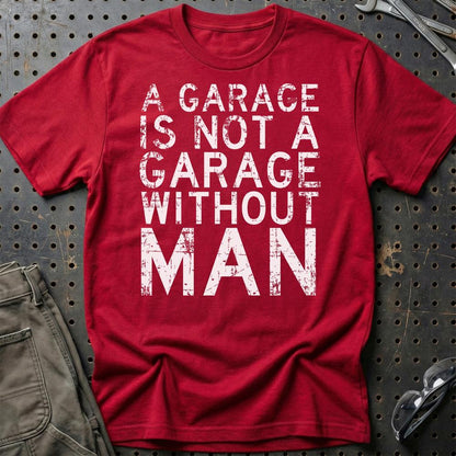 Man - A Garage Is Not A Garage Without Man - Unisex T-Shirt , Bomuld-Beklædning-Man-Rød-S-Garage Culture Shop- garage - man cave - merchandise