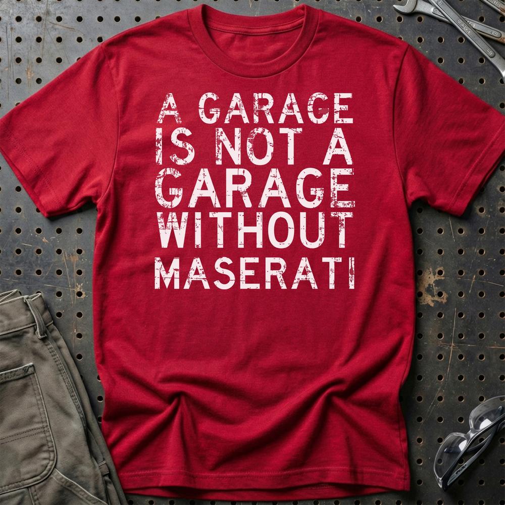 Maserati - A Garage Is Not A Garage Without Maserati T-Shirt-Beklædning-Maserati-Rød-S-Garage Culture Shop- garage - man cave - merchandise