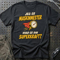 
Maskinmester – Hvad er din superkraft? – Unisex T-Shirt – Sort