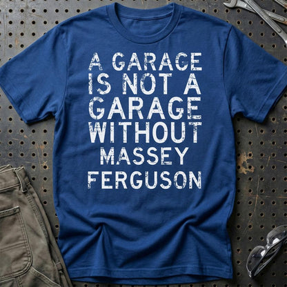 Massey Ferguson - A Garage Is Not A Garage Without Massey Ferguson - Unisex T-Shirt , Bomuld-Beklædning-Massey Ferguson-Blå Royal-S-Garage Culture Shop- garage - man cave - merchandise