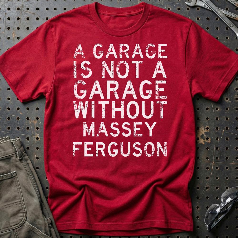 Massey Ferguson - A Garage Is Not A Garage Without Massey Ferguson - Unisex T-Shirt , Bomuld-Beklædning-Massey Ferguson-Rød-S-Garage Culture Shop- garage - man cave - merchandise