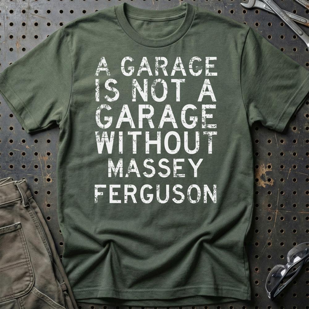Massey Ferguson - A Garage Is Not A Garage Without Massey Ferguson - Unisex T-Shirt , Bomuld-Beklædning-Massey Ferguson-Grøn Militær-S-Garage Culture Shop- garage - man cave - merchandise