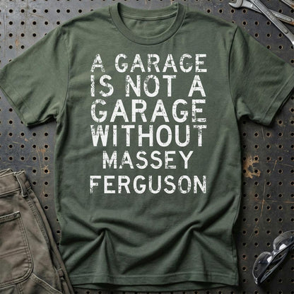 Massey Ferguson - A Garage Is Not A Garage Without Massey Ferguson - Unisex T-Shirt , Bomuld-Beklædning-Massey Ferguson-Grøn Militær-S-Garage Culture Shop- garage - man cave - merchandise
