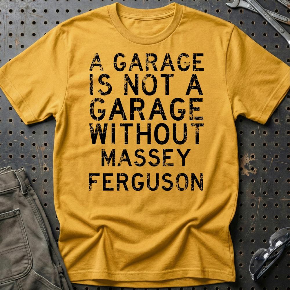 Massey Ferguson - A Garage Is Not A Garage Without Massey Ferguson - Unisex T-Shirt , Bomuld-Beklædning-Massey Ferguson-Guld-S-Garage Culture Shop- garage - man cave - merchandise