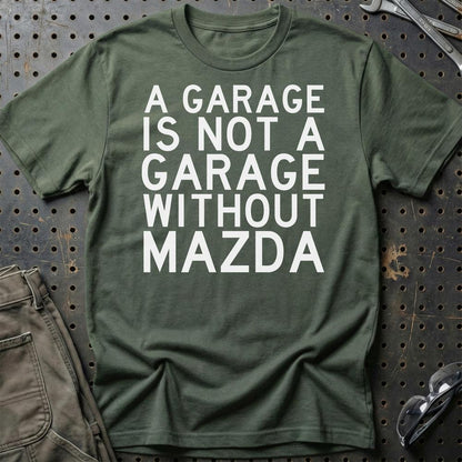 Mazda A Garage Is Not A Garage Without Mazda Unisex T-Shirt , Bomuld-Beklædning-Mazda-Grøn Militær-S-Garage Culture Shop- garage - man cave - merchandise