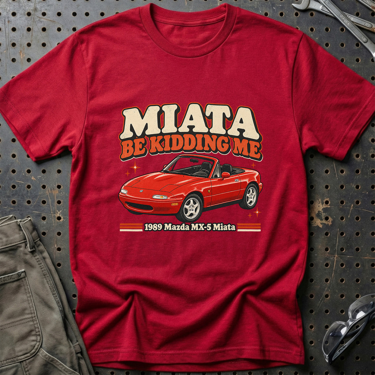 
Mazda MX-5 Miata 1989 – Miata Be Kidding Me T-Shirt – Rød