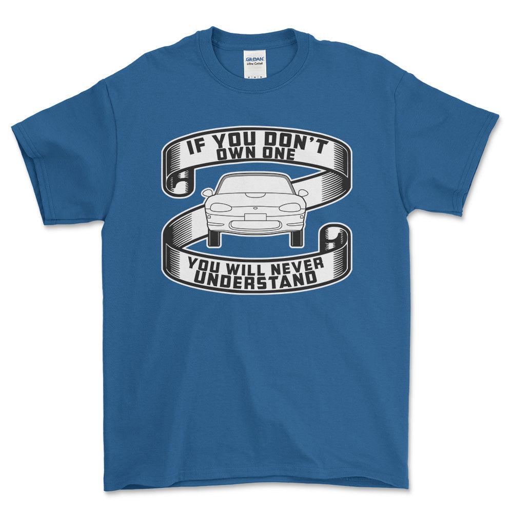 Mazda Mx-5 Miata If You Dont Own One Mazda Mx-5 Miata Youll Never Understand T-Shirt-Beklædning-Mazda-Blå Royal-S-Garage Culture Shop- garage - man cave - merchandise