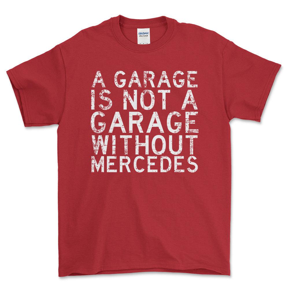 Mercedes A Garage Is Not A Garage Without Mercedes Unisex T-Shirt , Bomuld-Beklædning-Mercedes-Rød-S-Forside-Garage Culture Shop- garage - man cave - merchandise