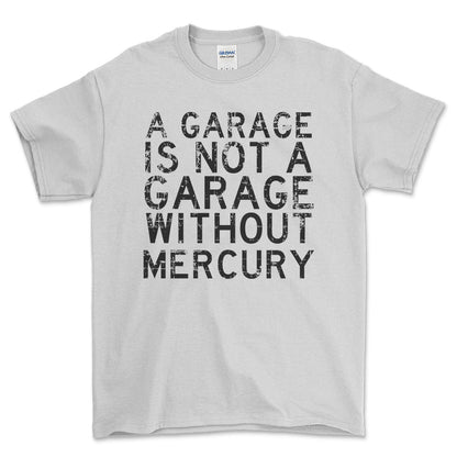 Mercury - A Garage Is Not A Garage Without Mercury - Unisex T-Shirt , Bomuld-Beklædning-Mercury-Hvid-S-Forside-Garage Culture Shop- garage - man cave - merchandise