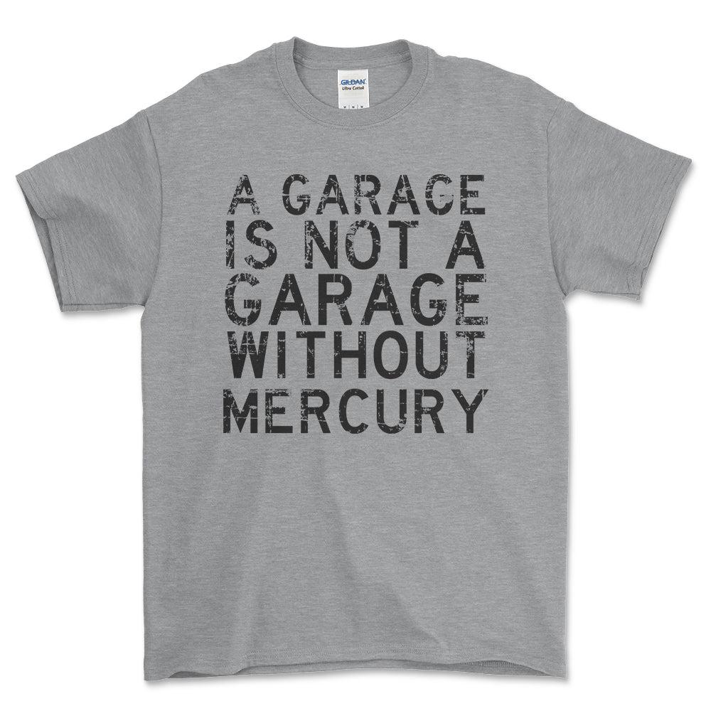 Mercury - A Garage Is Not A Garage Without Mercury - Unisex T-Shirt , Bomuld-Beklædning-Mercury-Grå Sport-S-Forside-Garage Culture Shop- garage - man cave - merchandise