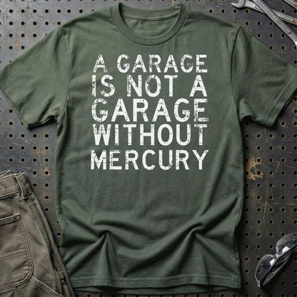 Mercury - A Garage Is Not A Garage Without Mercury - Unisex T-Shirt , Bomuld-Beklædning-Mercury-Grøn Militær-S-Garage Culture Shop- garage - man cave - merchandise