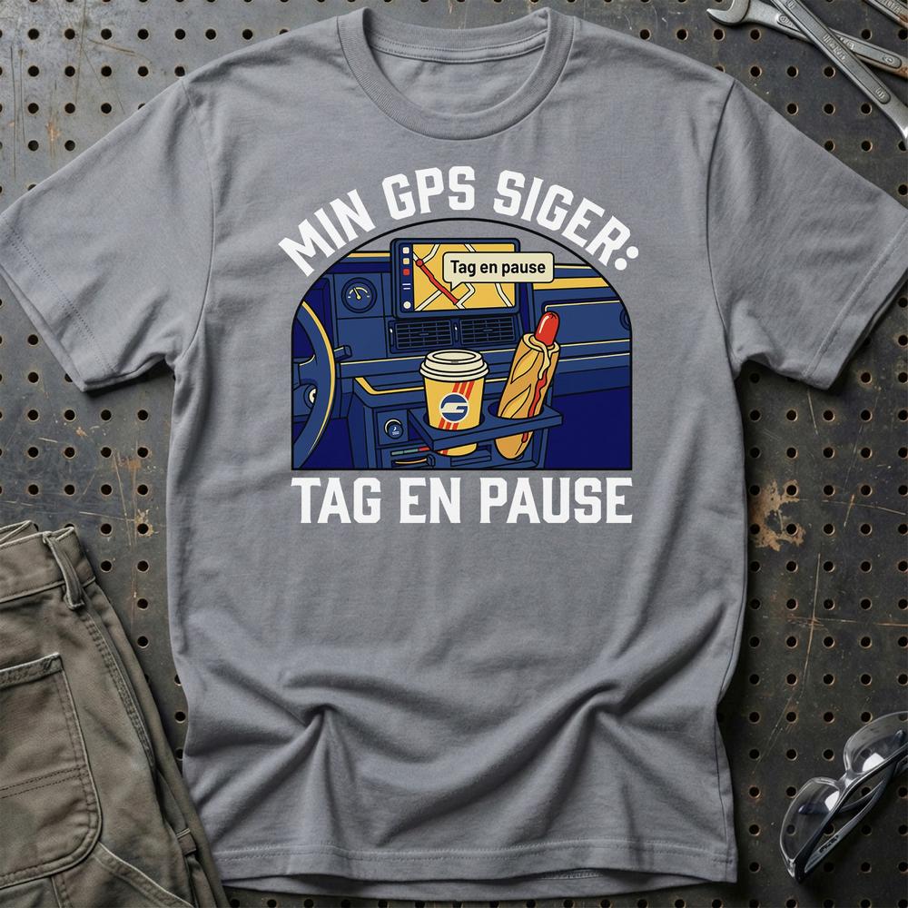 Min GPS Siger: Tag En Pause - Unisex T-Shirt , Bomuld-Beklædning-Garage Culture-Grå Sport-S-Garage Culture Shop- garage - man cave - merchandise