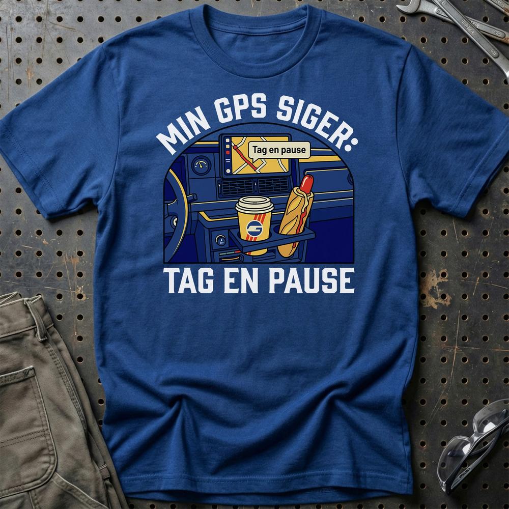 Min GPS Siger: Tag En Pause - Unisex T-Shirt , Bomuld-Beklædning-Garage Culture-Blå Royal-S-Garage Culture Shop- garage - man cave - merchandise