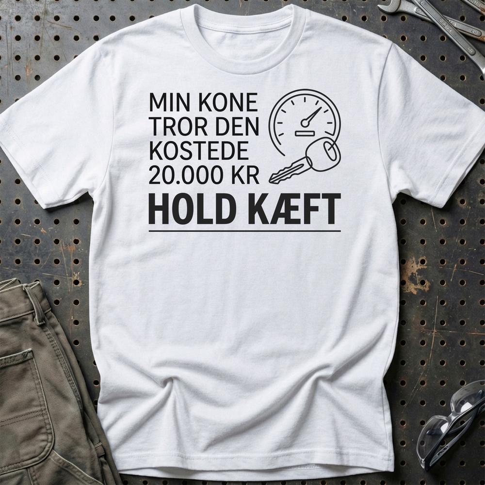 Min Kone Tror Den Kostede 20.000 Kr - Hold Kæft T-Shirt-Beklædning-Garage Culture-Hvid-S-Garage Culture Shop- garage - man cave - merchandise
