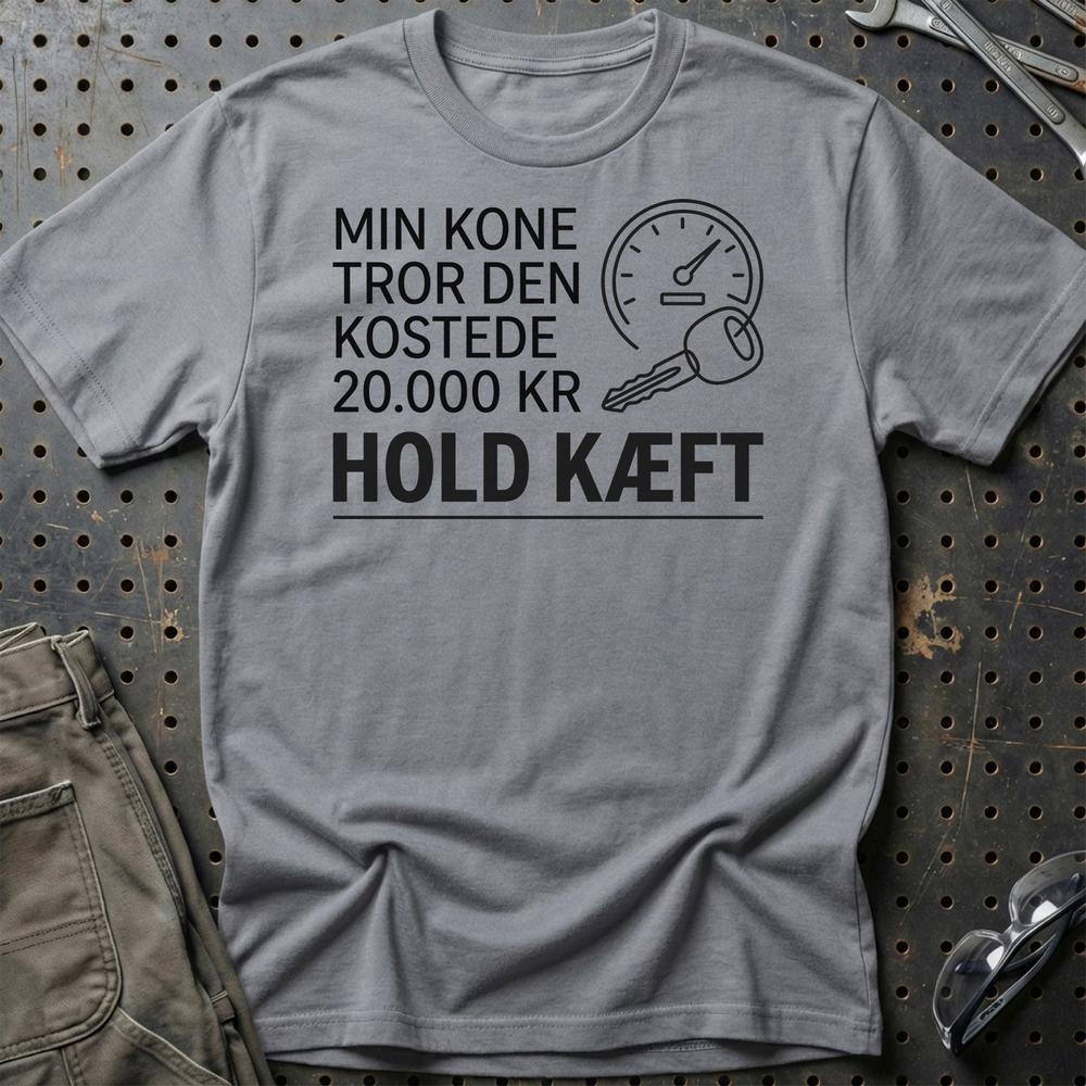 Min Kone Tror Den Kostede 20.000 Kr - Hold Kæft T-Shirt-Beklædning-Garage Culture-Grå Sport-S-Garage Culture Shop- garage - man cave - merchandise